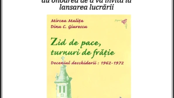 Lansare de carte: Zid de pace, turnuri de fratie Deceniul deschiderii: 1962 1972 jpeg