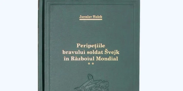 „Peripeţiile bravului soldat Švejk în Războiul Mondial" de Jaroslav Hašek