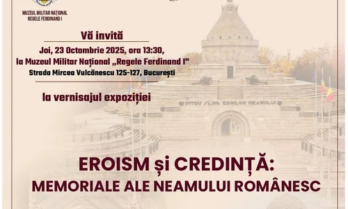 Vernisajul expoziției „Eroism și Credință: Memoriale ale Neamului Românesc” la Muzeul Militar Național „Regele Ferdinand I” 