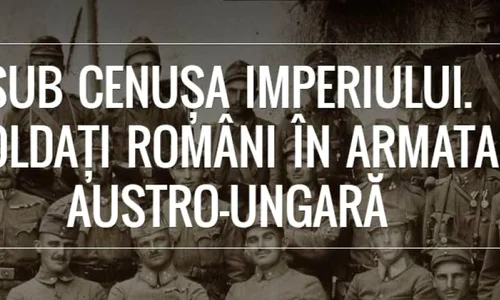 Vernisaj: Sub cenusa Imperiului  Soldati romani in armata austro ungara jpeg