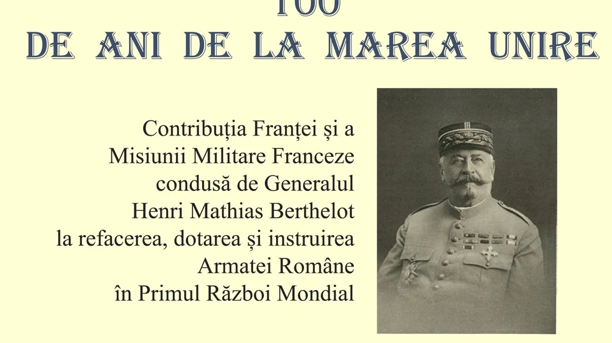 Eveniment Academia Română  100 de ani de la Marea Unire: Personalitatea generalului francez Henri Mathias Berthelot jpeg