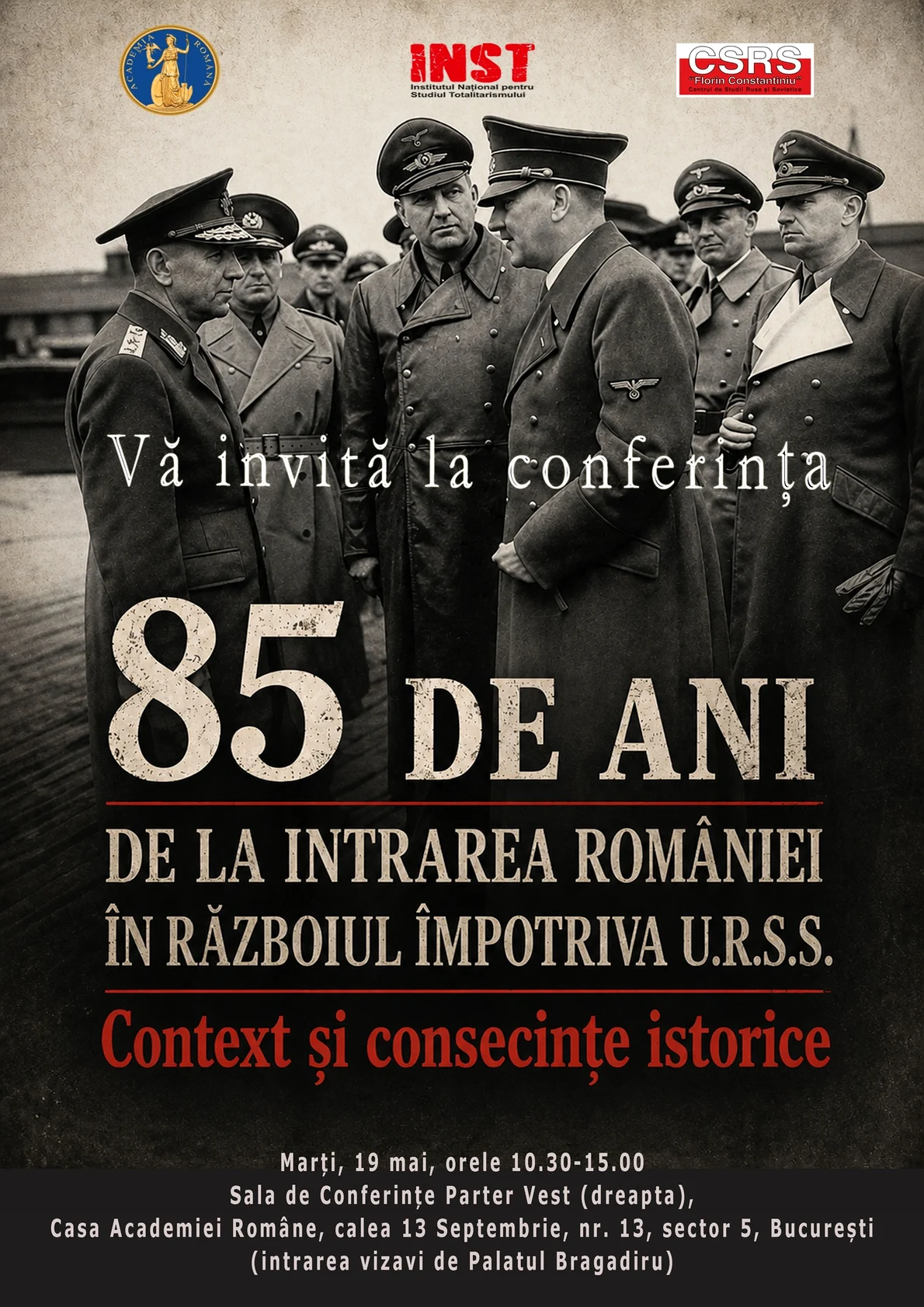  Conferința „85 de ani de la intrarea României în războiul împotriva U.R.S.S.  Context şi consecințe istorice”