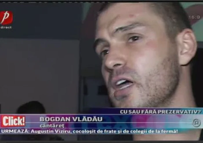 Bogdan Vlădău este adeptul prezervativului în timpul relaţiilor sexuale