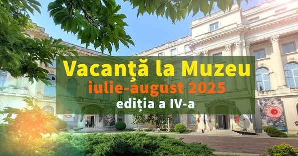 vizual vacanță la Muzeul MNAR 2025 jpg
