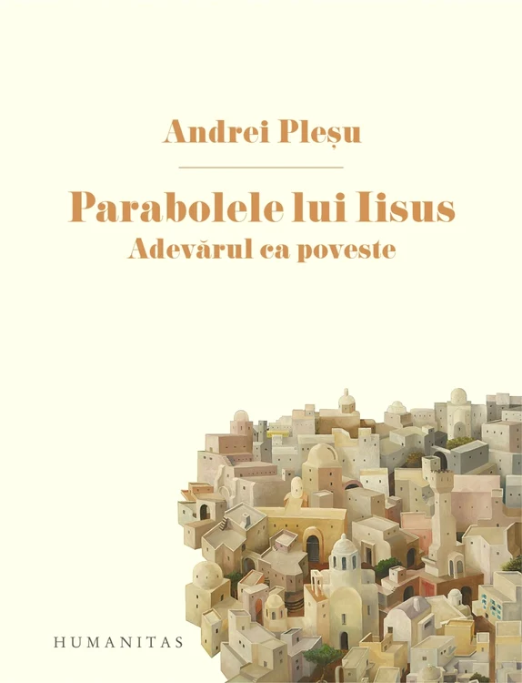"Cu parabolele lui Iisus suntem în teritoriul naraţiunii care se substituie argumentaţiei", spune Andrei Pleşu