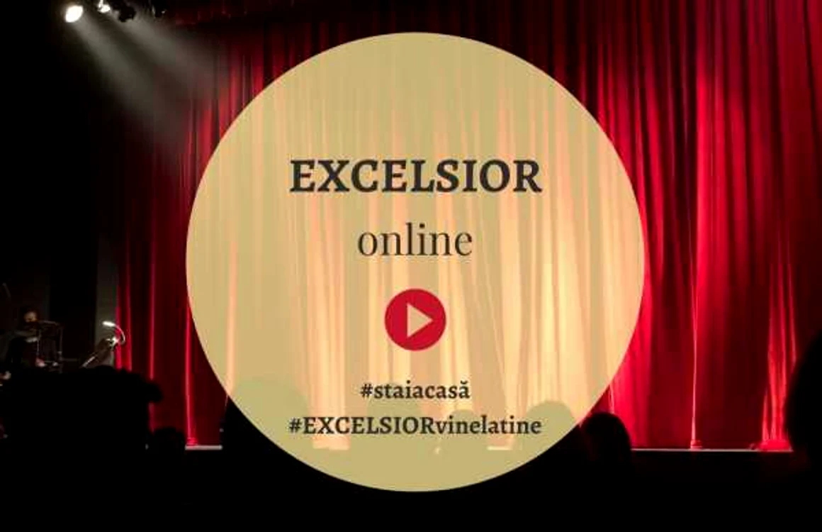 #staiacasă este îndemnul Teatrului Excelsior