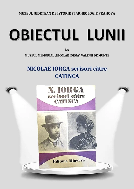 „Nicolae Iorga - Scrisori către Catinca”, obiectul lunii noiembrie la Muzeul Memorial „Nicolae Iorga” din Vălenii de Munte