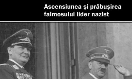 «Göring  Ascensiunea si prabusirea faimosului lider nazist», cartea pe care poti să o câștigi în cadru concursului "O ZI DIN ISTORIE!" jpeg