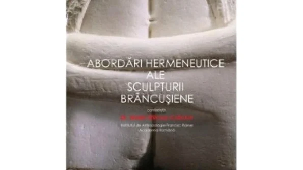 „Abordări hermeneutice ale sculpturii brâncușiene“ / conferinţă la ICR jpeg