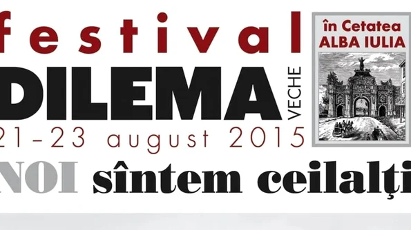 Festivalul Dilema veche a fost desemnat unul dintre cele mai bune din Europa Trei zile de dezbateri, expoziţii, filme şi muzică, între zidurile Cetăţii Alba Carolina jpeg