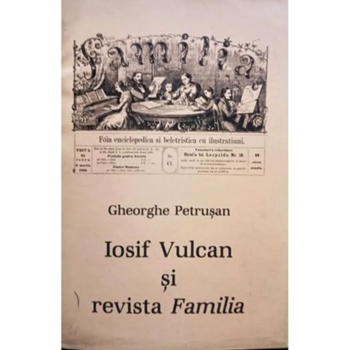 Gheorghe-Petrusan - carte - Iosif-Vulcan-si-revista-familia