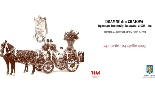 Vernisajul expoziției „Doamne din Craiova - Tipare ale feminității în secolul al XIX-lea”