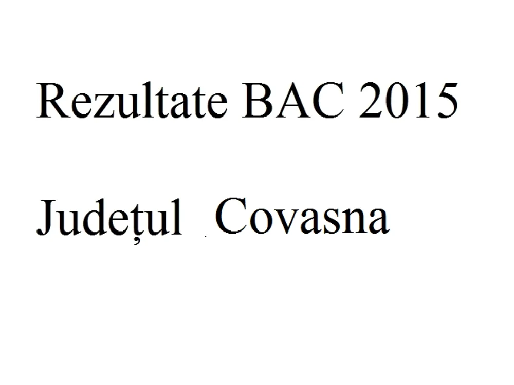 Edu.ro Rezultate Bacalaureat 2015 Covasnafoto: click.ro