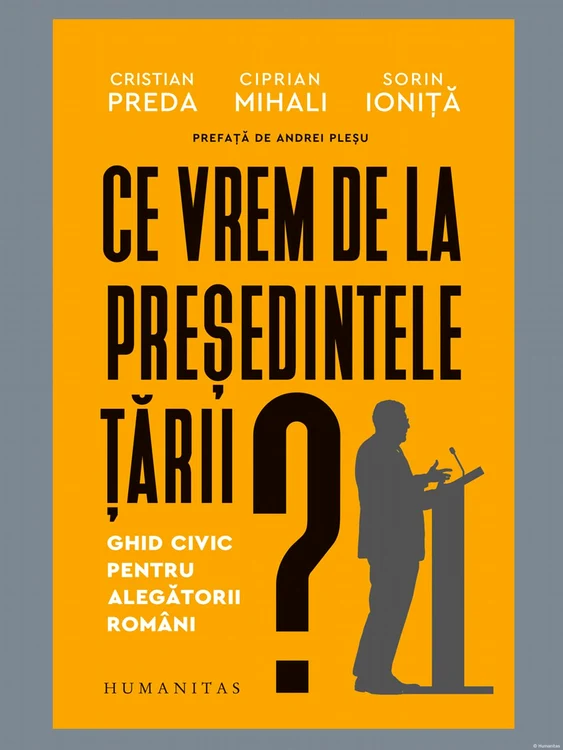 "Ce vrem de la președintele țării?" - de Cristian Preda, Ciprian Mihali și Sorin Ioniță