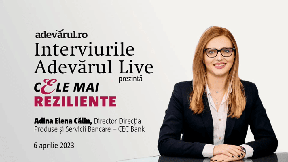 În banking este nevoie de empatie, cu Adina Elena Călin, Director Direcția Produse și Servicii Bancare, CEC Bank