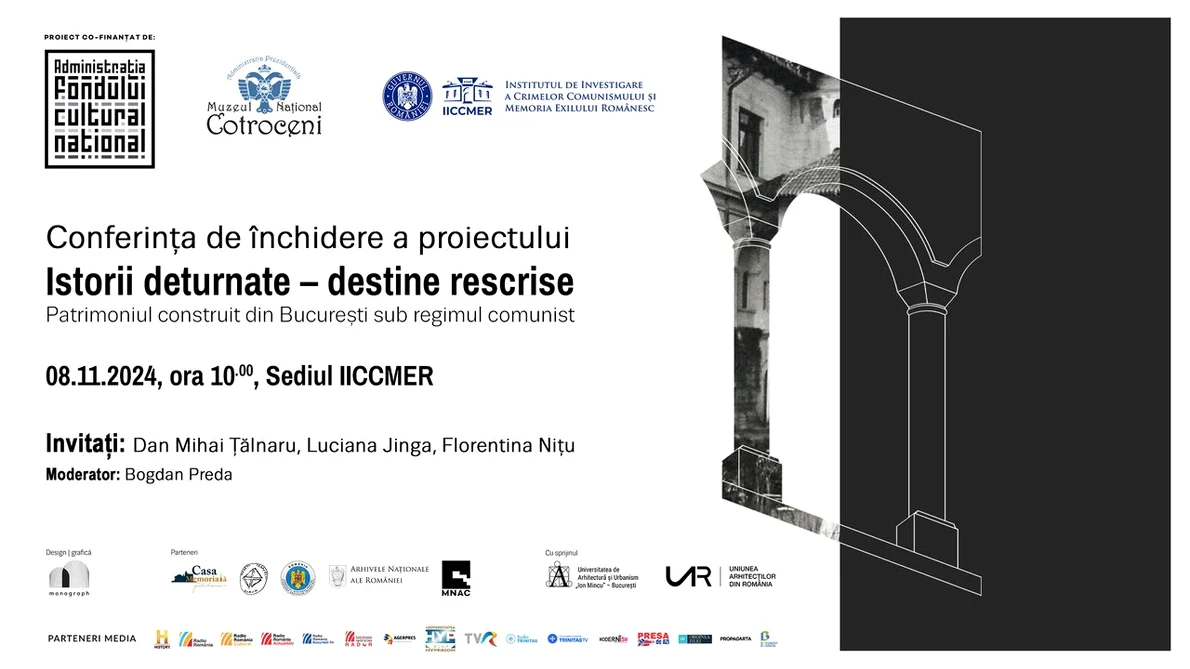 Conferința de închidere a proiectului „Istorii deturnate – destine rescrise.  Patrimoniul construit din București sub regimul comunist”