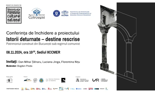 Conferința de închidere a proiectului „Istorii deturnate – destine rescrise.  Patrimoniul construit din București sub regimul comunist”