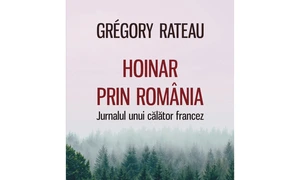 Avanpremieră editorială: Hoinar prin România  Jurnalul unui călător francez jpeg
