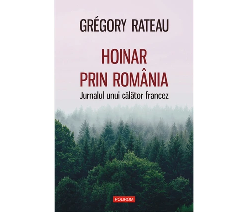 Avanpremieră editorială: Hoinar prin România  Jurnalul unui călător francez jpeg