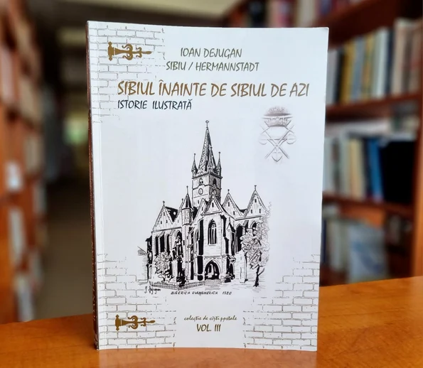 Al treilea volum al seriei „Sibiu/ Hermannstadt”, inititulat „Sibiul înainte de Sibiul de azi. Istorie ilustrată”