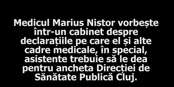 Cazul „medicului fals” de la Cluj: soţul femeii acuzate discută cu  cadrele medicale conţinutul declaraţiilor cerute în anchetă 