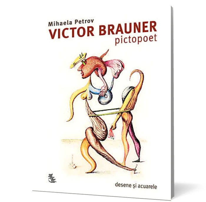 Vol. „Victor Brauner pictopoet de Mihaela Petrov