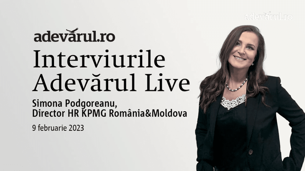 Cum muncesc românii în 2023 și pe câți bani? Explicațiile vin de la Simona Podgoreanu Director HR KPMG România&Moldova