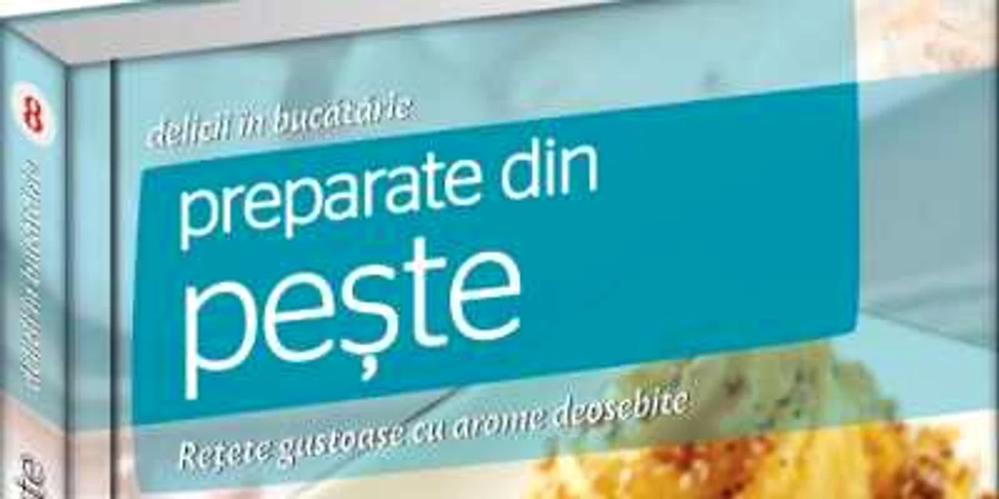 Delicii în bucătărie: Preparate din pește
