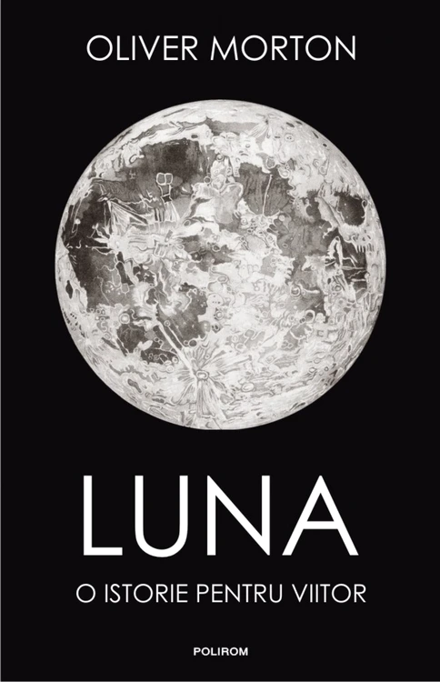 Luna_o istorie pentru viitor_copertă_Oliver Morton