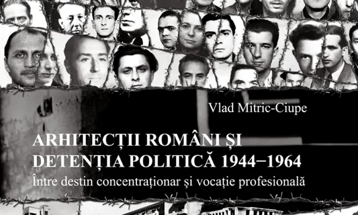 Arhitecții români și detenția politică 1944 1964  Între destin concentraționar și vocație profesională jpeg