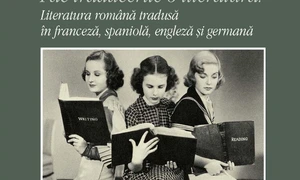 Fac traducerile o literatură? Literatura română tradusă în franceză, spaniolă, engleză şi germană jpeg