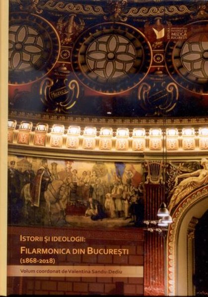 Istorii și ideologii: Filarmonica din București (1868-2018)