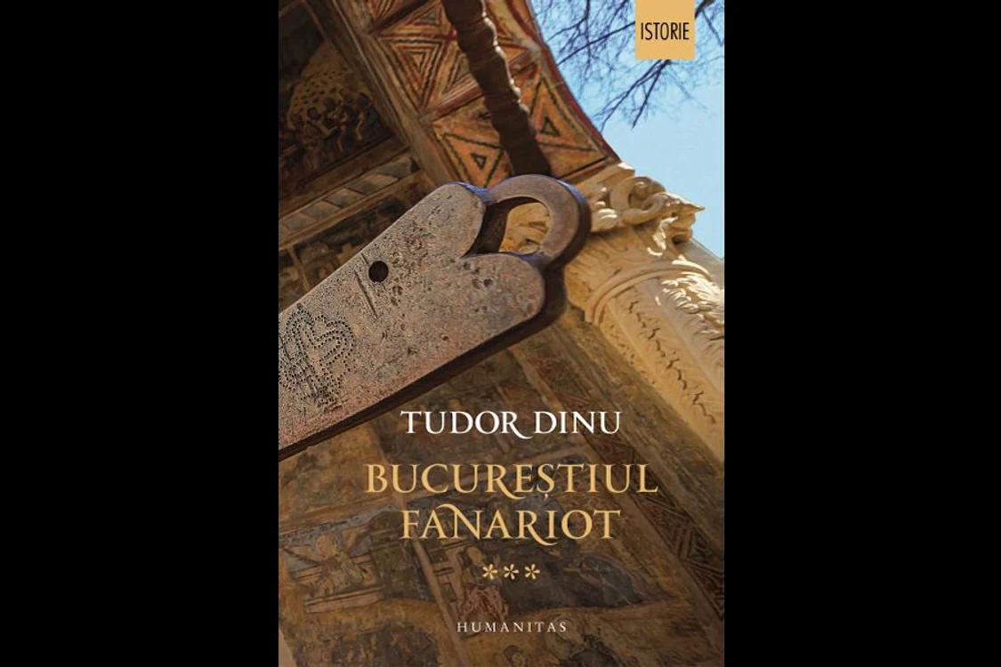 Carte nouă la Humanitas: ultimul volum al trilogiei „Bucureștiul fanariot” de Tudor Dinu jpeg