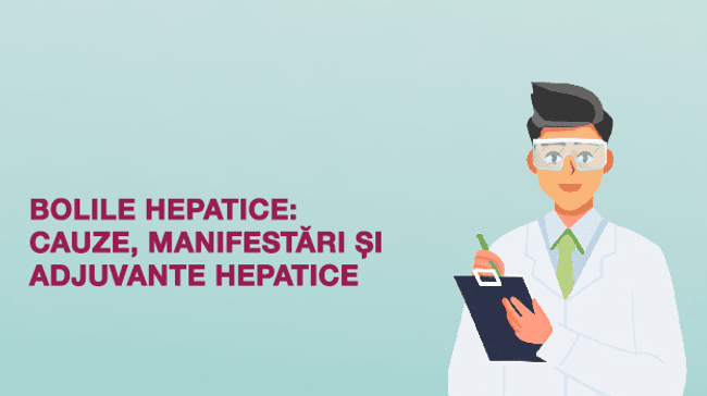 Bolile hepatice: cauze, manifestări și adjuvante hepatice