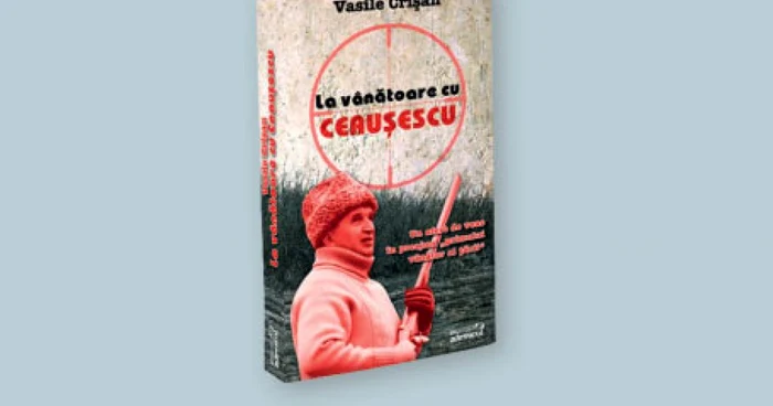 „La vânătoare cu Ceauşescu"