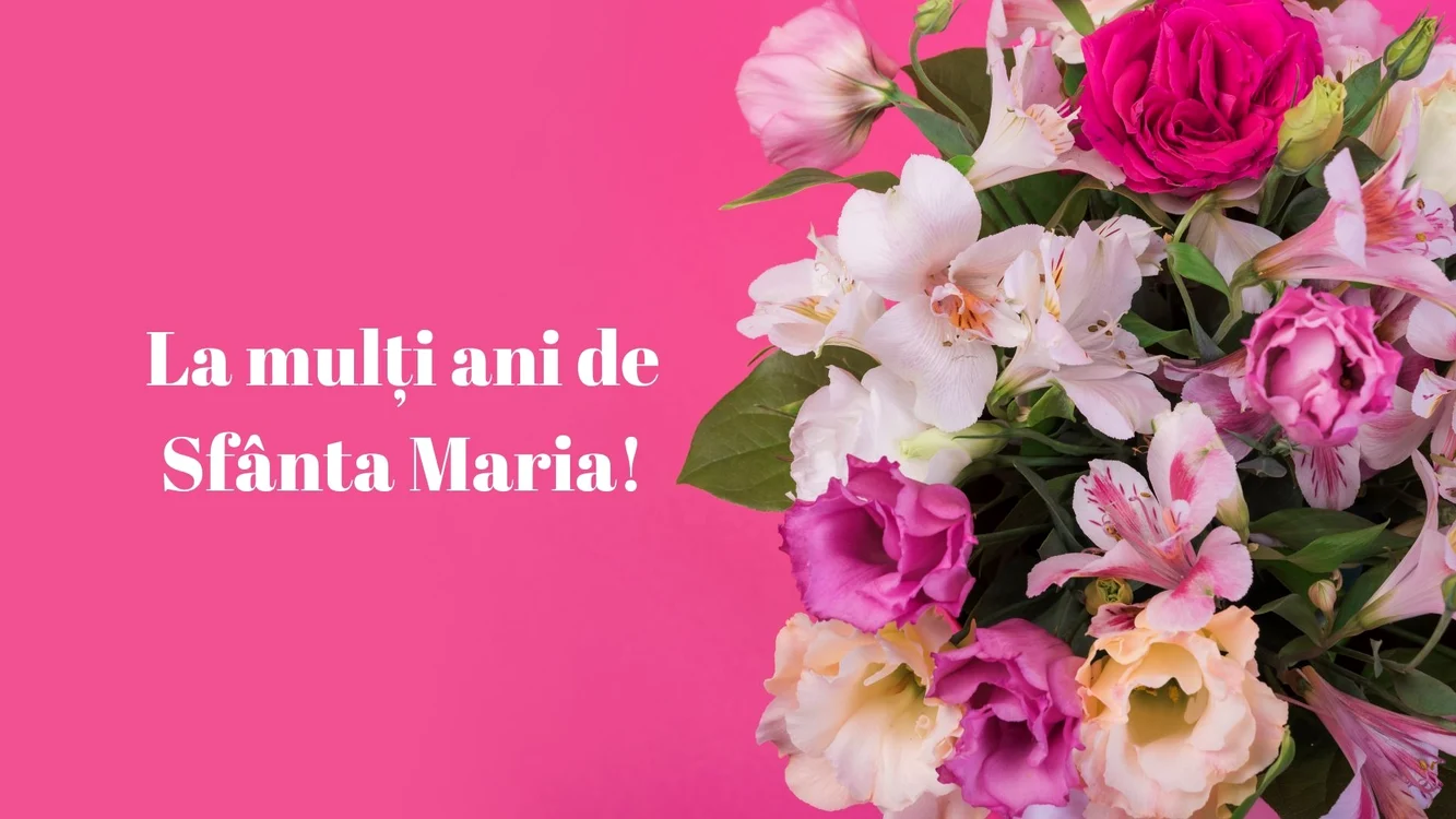 Mesaje de „La mulți ani” de Sf. Maria. 