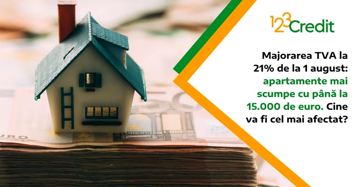 Majorarea TVA la 21% de la 1 august: apartamente mai scumpe cu până la 15.000 de euro. Cine va fi cel mai afectat?