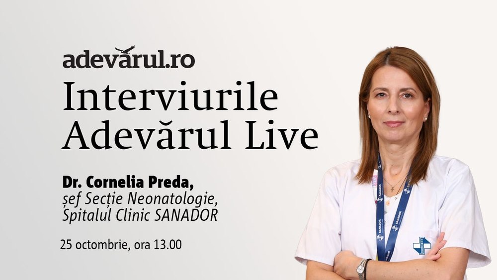 Adevărul Live de la 13:.00: Dr. Cornelia Preda, despre îngrijirea nou-născuților și terapiile neonatale