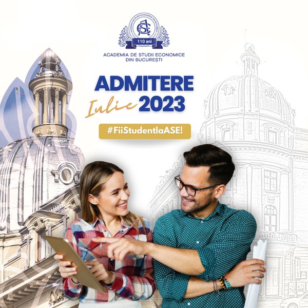 Admiterea la ASE - cea mai bună universitate economică din România - Iulie 2023