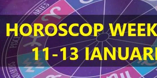 Horoscop weekend 11-13 ianuarie. Gemenii au parte de momente de neuitat