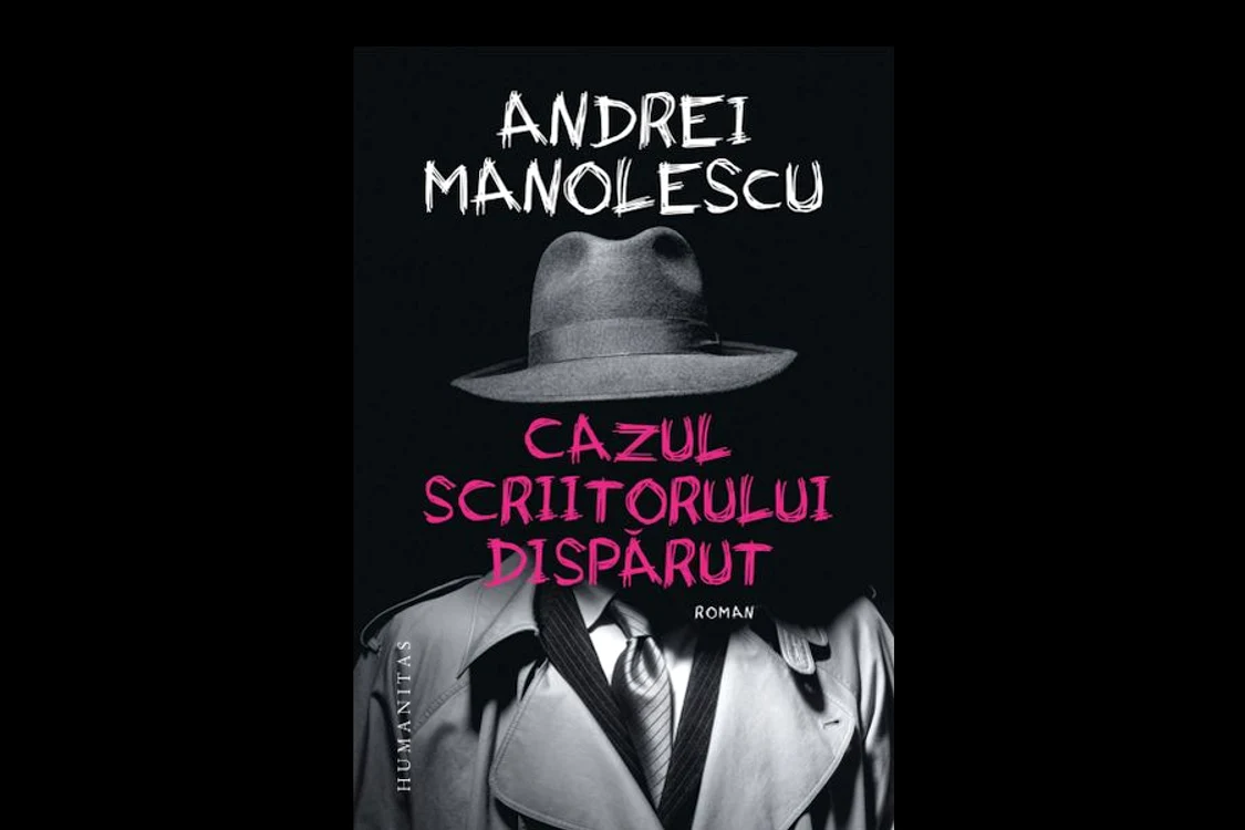 Carte nouă la Humanitas: „Cazul scriitorului dispărut” de Andrei Manolescu jpeg