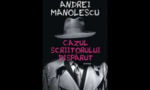 Carte nouă la Humanitas: „Cazul scriitorului dispărut” de Andrei Manolescu jpeg