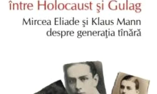 Noutăți la Polirom: „Generatia ʼ27 intre Holocaust si Gulag  Mircea Eliade si Klaus Mann despre generatia tinara” jpeg