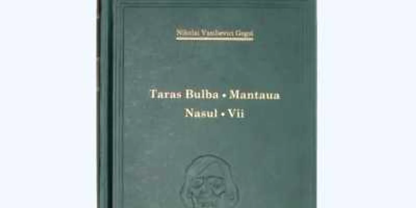 „Taras Bulba. Mantaua. Nasul. Vii“ de Nikolai Vasilievici Gogol