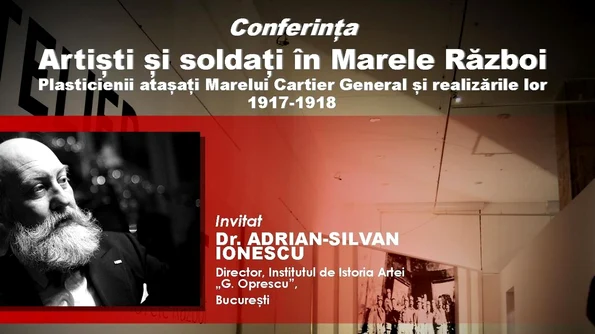 Conferință MNAR: Artiști și soldați în Marele Război jpeg