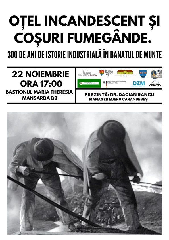 „Oțel incandescent și coșuri fumegânde. 300 de ani de istorie industrială în Banatul de Munte”