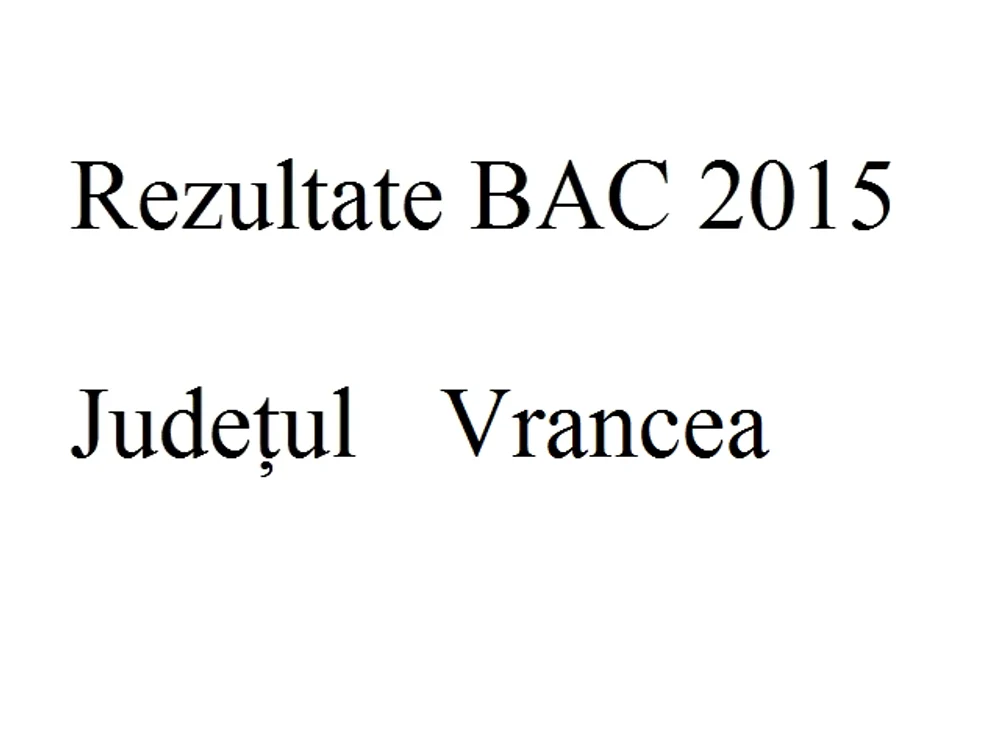 Edu.ro Rezultate Bacalaureat 2015 Vranceafoto: click.ro