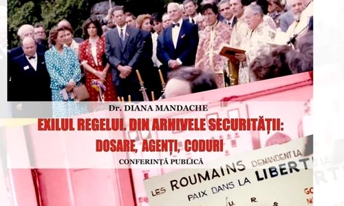 Exilul Regelui  Din arhivele securității: Dosare, agenți, coduri jpeg