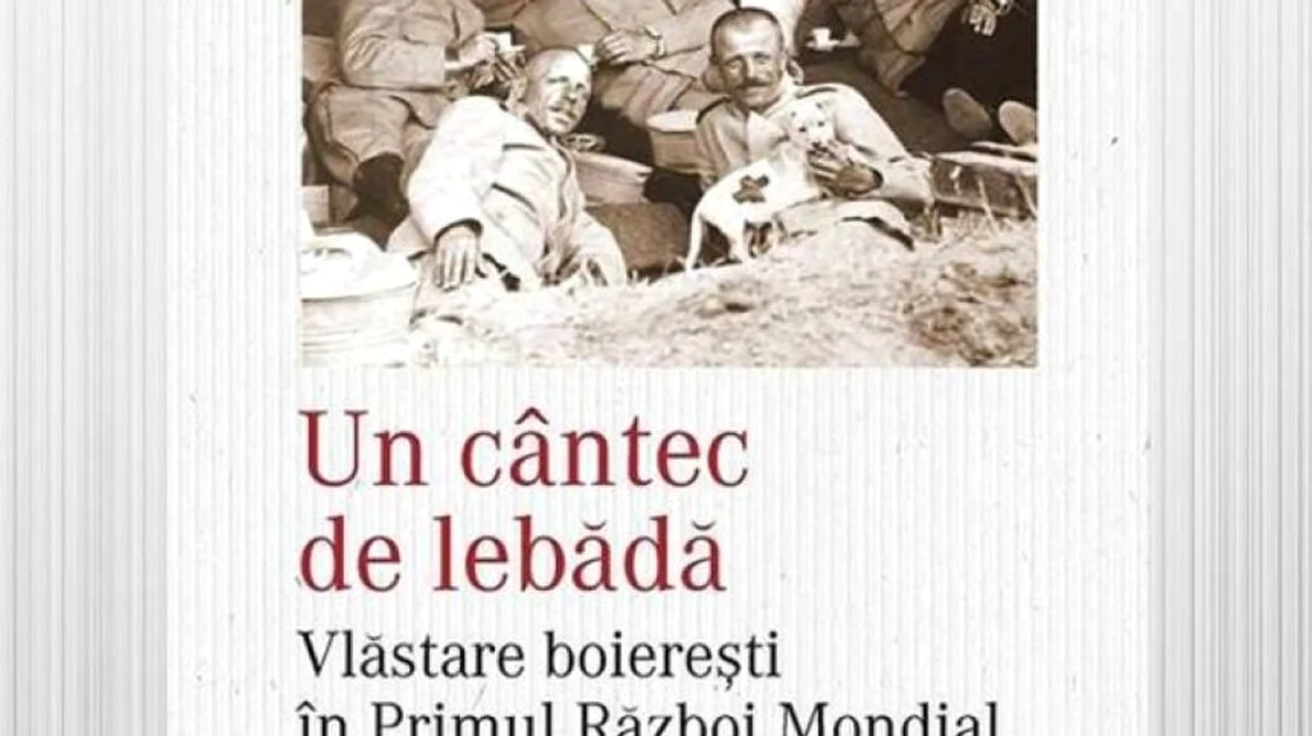 Lansare de carte: „UN CÂNTEC DE LEBĂDĂ Vlăstare boierești în Primul Război Mondial” de Filip Lucian Iorga jpeg
