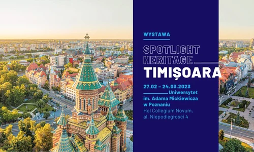 „Patrimoniul sub reflectoare – Spotlight Heritage Timișoara”